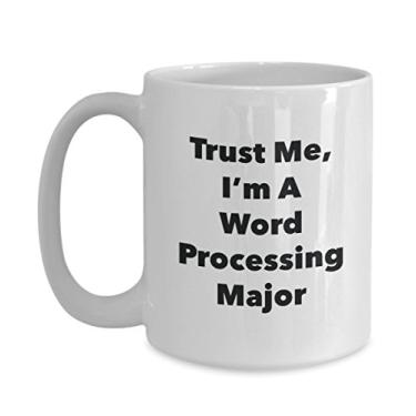 Imagem de Trust Me, I'm A Word Processing Major Caneca - Caneca de café divertida - Lindas ideias de presentes de formatura para amigos e colegas de classe
