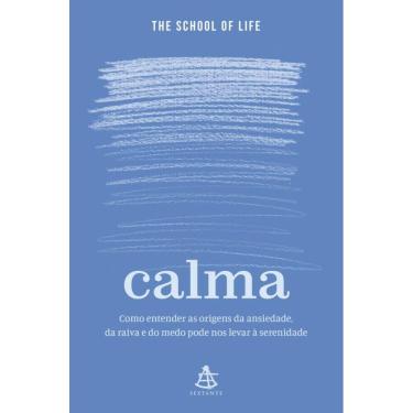 Imagem de Calma: Como entender as origens da ansiedade, da raiva e do medo pode nos levar à serenidade
