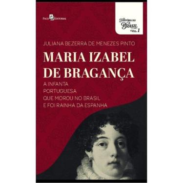 Imagem de Maria Izabel De Bragança, A Infanta Portuguesa Que Morou No Brasil E Foi Rainha Da Espanha