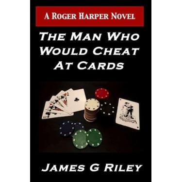 Imagem de The Man Who Would Cheat at Cards: A Roger Harper Novel