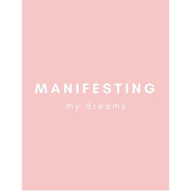 Imagem de Manifesting My Dreams: Planner and Tracker Diary for Financial Spiritual and Emotional Freedom to Manifest Money, Relationships and your Destiny
