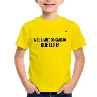 Imagem de Camiseta Infantil Meu Limite Do Cartão Que Lute! - Foca Na Moda