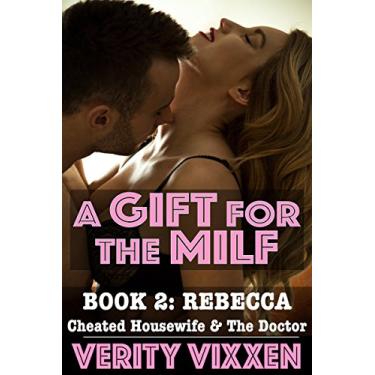 Imagem de A Gift For The MILF: Rebecca - Cheated Housewife & The Doctor: Taboo, Older Woman Younger Man, Cougar, Cheating, Revenge, Romance (English Edition)