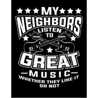 Imagem de My Neighbors Listen to Great Music Whether They Like it or Not: A Funny Musician Themed Blank Sheet Lined Writing Journal Notebook for the Guitarist (Musical Composition Notebooks Blank Journals)