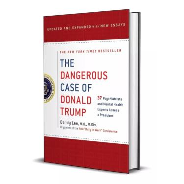 Imagem de The Dangerous Case Of Donald Trump: 37 Psychiatrists And Mental Health Experts Assess A President Importado Capa Dura