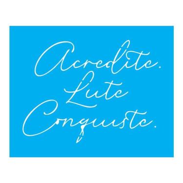 Imagem de Stencil Tamako Acredite Lute Conquiste - 20X25Cm - Ref B286