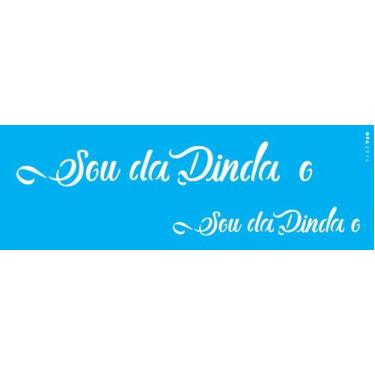 Imagem de Estencil 10x30 frase sou da dinda opa2914 - OPA Criando Arte