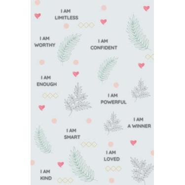 Imagem de Positive Affirmations Journal: I am Worthy I am Limitless I am Confident I am Enough I am Powerful I am a Winner I am Smart I am Kind - 6x9 Inch Notebook