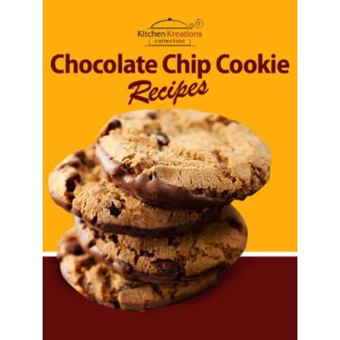 Imagem de Chocolate Chip Cookie Recipes - The BEST Chocolate Chip Cookies Recipes That Are Easy To Make And Fun To Eat! (English Edition)