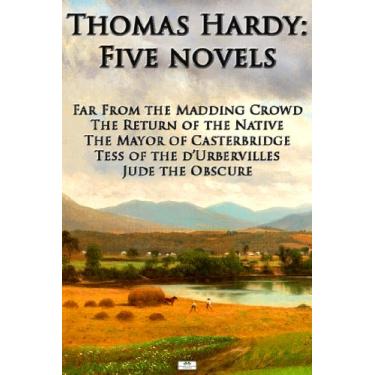 Imagem de Thomas Hardy: Five Novels - Far From The Madding Crowd, The Return of the Native, The Mayor of Casterbridge, Tess of the d'Urbervilles, Jude the Obscure (English Edition)