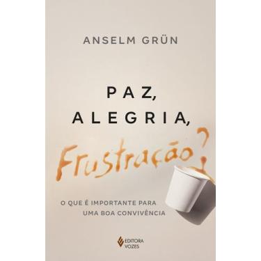 Imagem de Livro - Paz, alegria, frustração?