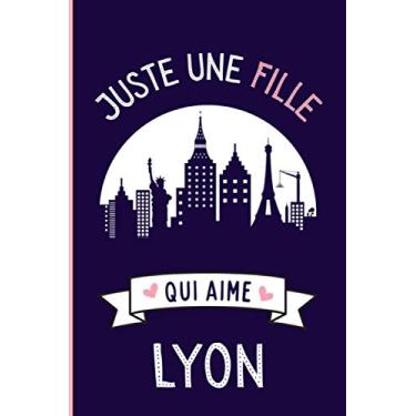 Imagem de Juste une Fille Qui Aime Lyon: Cahier à larges lignes pour les fille qui aime Lyon - Carnet du voyageur - Cahier parfait pour les filles pour l'école, ... x 9 pouces - 110 pages - Lyon France Notebook