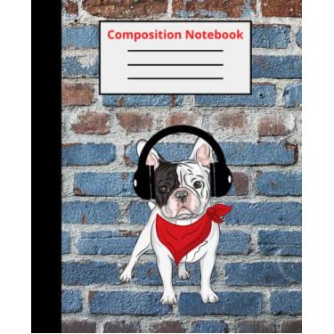 Imagem de Composition Notebook: French Dog with headphones, 7.5" x 9.25" Plain Paper, College Ruled, Journaling, Writing Notes, Students, Back to School, Kids, ... teen, tween, jot ideas, dog lover, pet lover