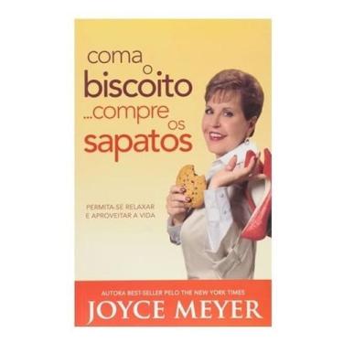 Imagem de Coma O Biscoito... Compre Os Sapatos  Joyce Meyer