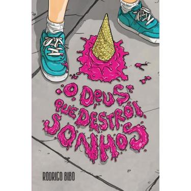 Imagem de Livro O Deus que Destrói Sonhos Rodrigo Bibo
