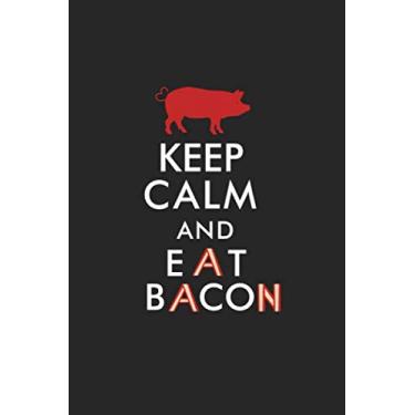 Imagem de Keep Calm and Eat bacon: farmer, grill master, hotdog, hamburger pig lover notebook and Journal: Pig co worker Appreciation Diary Journals and Notepads