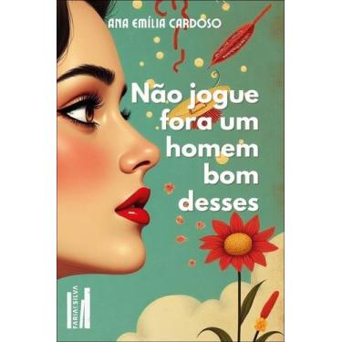 Imagem de Não Jogue Fora Um Homem Bom Desses - FARIA E SILVA EDITORA, Sortido