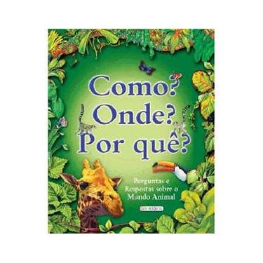 Imagem de Livro - Como? Onde? Por quê? Perguntas e Respostas Sobre o Mundo Animal