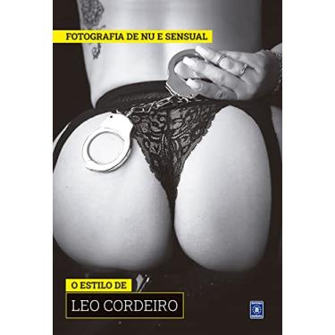 Imagem de Coleção Fotografia de Nu e Sensual (Temporada 2) - O Estilo de Leo Cordeiro