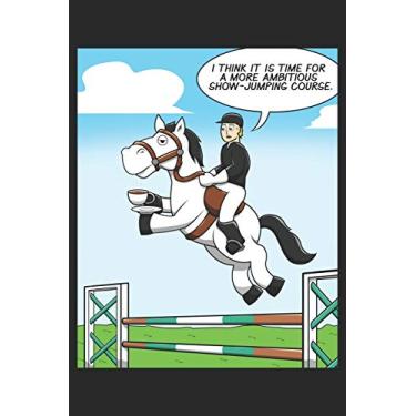 Imagem de I Think It Is Time For A More Ambitious Show-Jumping Course.: DIN A5 Pferd Notizheft kariert - 120 Seiten kariertes Pferd Notizbuch für Notizen in ... - Eine tolles Geschenk für Ihre Liebsten.