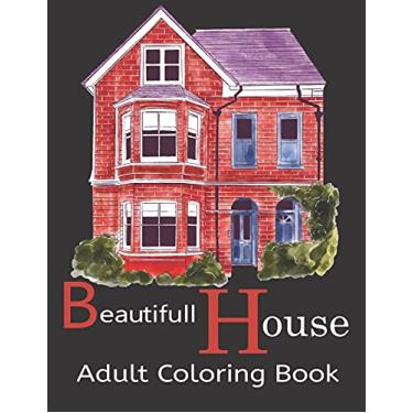 Imagem de Beautifull House Adult Coloring Book: An Adult Coloring Book of 30 Architecture and House Designs with Henna, Paisley and Mandala Style Patterns (Architecture Coloring Books)
