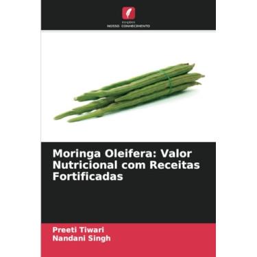 Imagem de Moringa Oleifera: Valor Nutricional com Receitas Fortificadas