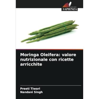 Imagem de Moringa Oleifera: valore nutrizionale con ricette arricchite