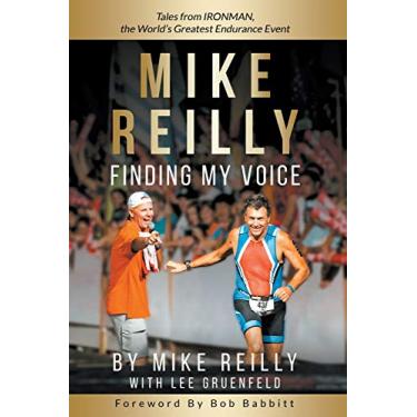 Imagem de MIKE REILLY Finding My Voice: Tales From IRONMAN, the World's Greatest Endurance Event