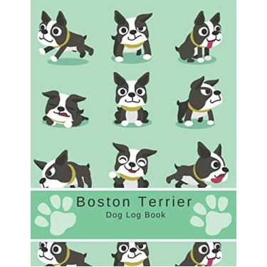 Imagem de Boston Terrier - Dog Log Book: Dog Journal for Boston Terrier - Medical Notes, Vaccinations, Flea Treatment, Worming, Grooming, Insurance, Dog ... of Everything to do with your Boston Terrier.