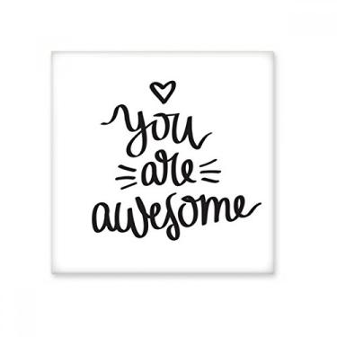 Imagem de You are Awesome Citação Art Deco Presente Fashion Cerâmica Azulejo Brilhante Decalque Pedra Adorna Tijolo Vitrificado