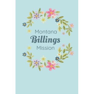 Imagem de Missionary Journal Montana Billings Mission: Journal for LDS Missionaries Called to Serve, Gift for Future Mormon Missionary Called to Serve in Billings Montana Mission