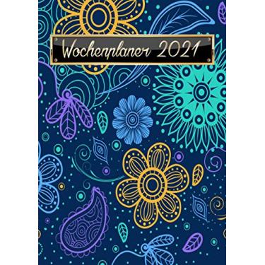 Imagem de Wochenplaner 2021: Wochenplaner zum notieren, organisieren und planen DIN A4. Kalender/Terminkalender/Monats- / Tagesübersicht/Kontakt- / Geburtstags listen/Parsley Bunte Blumen