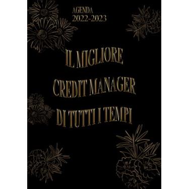 Imagem de Il Migliore Credit Manager Di Tutti I Tempi: Agenda 2022-2023 Settimanale e Giornaliera A4 Grande Formato | Calendario mensile 2022|2023, 24 Mesi | Pianificatore a 2 anni (Regalo per Credit Manager)