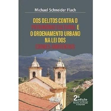 Imagem de Dos Delitos Contra o Patrimonio Cultural e o Ordenamento Urbano na Lei dos Crimes Ambientais