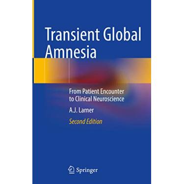 Imagem de Transient Global Amnesia: From Patient Encounter to Clinical Neuroscience
