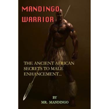 Imagem de Mandingo Warrior: The Ancient African Secrets To Male Enhancement