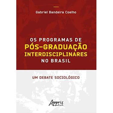 Imagem de Os Programas de Pós-Graduação Interdisciplinares no Brasil: Um Debate Sociológico