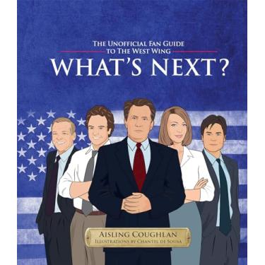 Imagem de What's Next?: The Unofficial Fan Guide to the West Wing