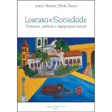 Imagem de Loucura E Sociedade - Discursos, Praticas E Significaçoes Sociais