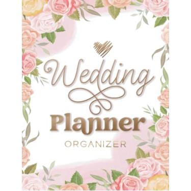 Imagem de Wedding Planner & Organizer: Wedding Planning Notebook with Checklists, Budget Planner, Guest List, to Do List … and More Lists and Pages You Need to Plan the Big Day