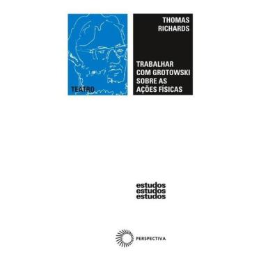Imagem de Trabalhar Com Grotowski Sobre As Ações Físicas - Vol. 296