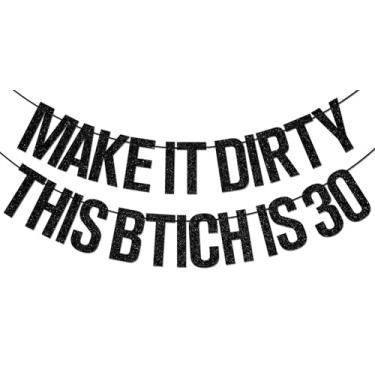 Imagem de Make It Dirty This B*tch is 30 Banner, Funny Thirty Birthday Decoration Supplies, 30th Birthday Party Decoration for Woman, Dirty Thirty Decor Black Glitter