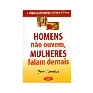 Imagem de Livro - Homens Não Ouvem, Mulheres Falam Demais: o Enigma da Comunicação Entre os Sexos