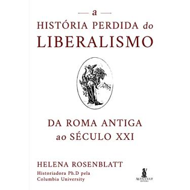 Imagem de A história perdida do liberalismo: da Roma antiga ao século XXI