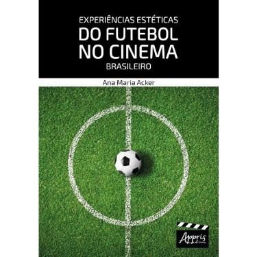 Imagem de Livro - Experiências estéticas do futebol no cinema brasileiro