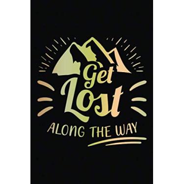 Imagem de Our Travel Memories Journal: Get Lost Along The Way | Blank Lined Adventure Diary | Valentine's Day Gift Card Alternative For Couple And Family (Love Keepsake Notebook)