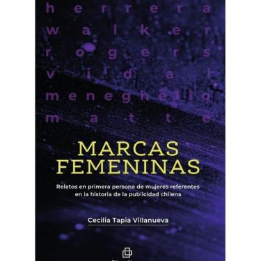 Imagem de Marcas femeninas. Relatos en primera persona de mujeres referentes en la historia de la publicidad c