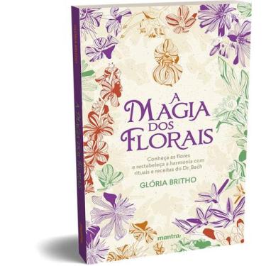 Imagem de Livro - A Magia dos Florais  conheça as flores e restabeleça a harmoni