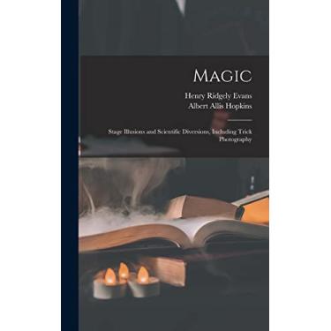Imagem de Magic: Stage Illusions and Scientific Diversions, Including Trick Photography