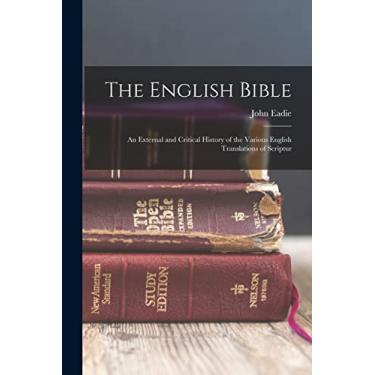 Imagem de The English Bible: An External and Critical History of the Various English Translations of Scriptur